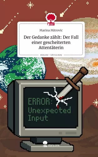 Der Gedanke zählt: Der Fall einer gescheiterten Attentäterin. Life is a Story - story.one