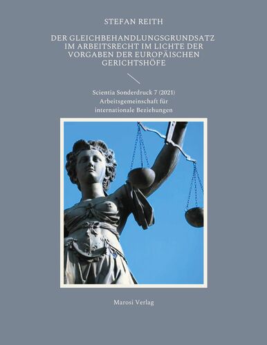 Der Gleichbehandlungsgrundsatz im Arbeitsrecht im Lichte der Vorgaben der Europäischen Gerichtshöfe