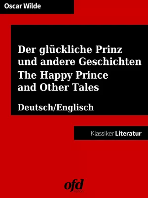 Der glückliche Prinz und andere Geschichten - The Happy Prince and Other Tales