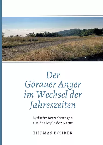 Der Görauer Anger im Wechsel der Jahreszeiten