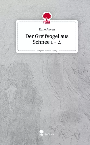 Der Greifvogel aus Schnee 1 - 4. Life is a Story - story.one