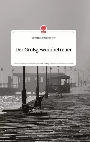 Der Großgewinnbetreuer. Life is a Story - story.one