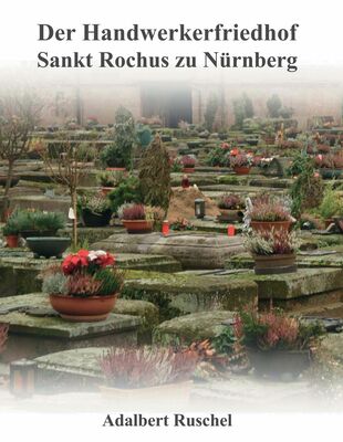 Der Handwerkerfriedhof Sankt Rochus zu Nürnberg