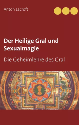 Der Heilige Gral und Sexualmagie