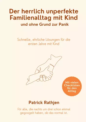 Der herrlich unperfekte Familienalltag mit Kind und ohne Grund zur Panik