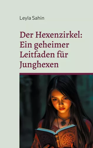 Der Hexenzirkel - Ein geheimer Leitfaden für Junghexen