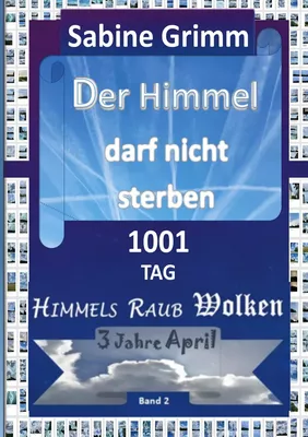 Der Himmel darf nicht sterben 1001 TAG Himmels Raub Wolken 3 Jahre April