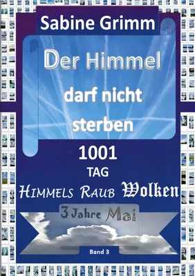 Der Himmel darf nicht sterben 1001 TAG Himmels Raub Wolken 3 Jahre Mai