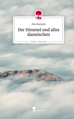 Der Himmel und alles dazwischen. Life is a Story - story.one