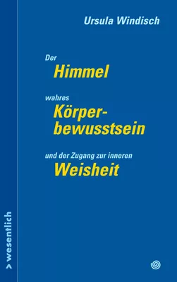 Der Himmel, wahres Körperbewusstsein und der Zugang zu innerer Weisheit