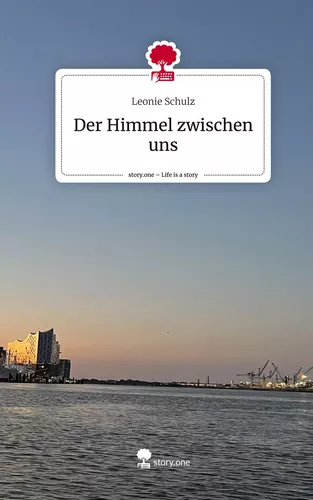 Der Himmel zwischen uns. Life is a Story - story.one