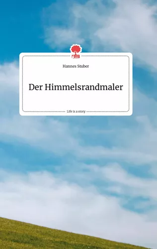 Der Himmelsrandmaler. Life is a Story - story.one