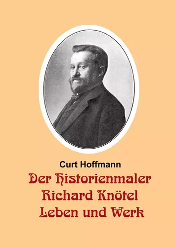 Der Historienmaler Richard Knötel - Leben und Werk