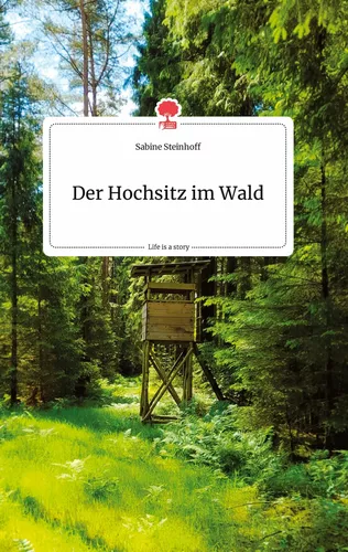 Der Hochsitz im Wald. Life is a Story - story.one