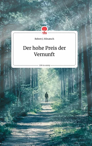 Der hohe Preis der Vernunft. Life is a Story - story.one