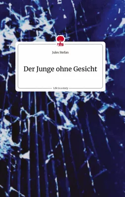 Der Junge ohne Gesicht. Life is a Story - story.one