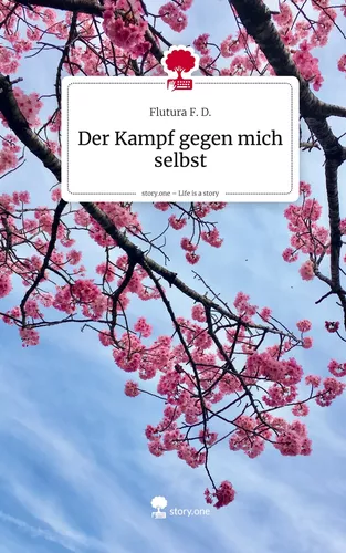 Der Kampf gegen mich selbst. Life is a Story - story.one