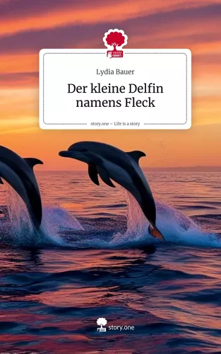 Der kleine Delfin namens Fleck. Life is a Story - story.one
