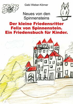 Der kleine Friedensritter Felix von Spinnenstein