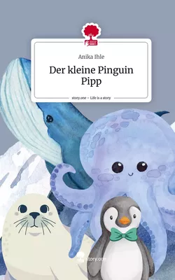Der kleine Pinguin Pipp. Life is a Story - story.one