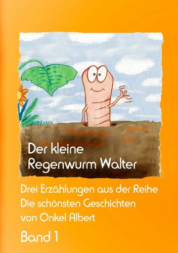 Der kleine Regenwurm Walter - Band 1