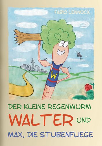 Der kleine Regenwurm Walter und ... Max, die Stubenfliege