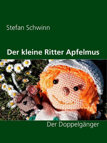 Der kleine Ritter Apfelmus und seine Freunde