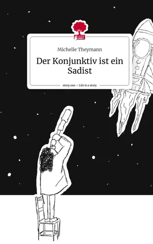 Der Konjunktiv ist ein Sadist. Life is a Story - story.one