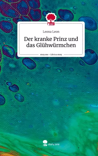 Der kranke Prinz und das Glühwürmchen. Life is a Story - story.one