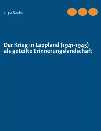 Der Krieg in Lappland (1941-1945) als geteilte Erinnerungslandschaft