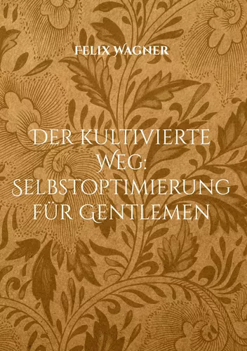Der kultivierte Weg: Selbstoptimierung für Gentlemen