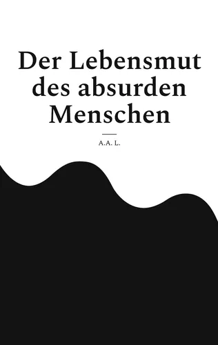 Der Lebensmut des absurden Menschen