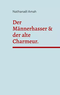 Der Männerhasser & der alte Charmeur.