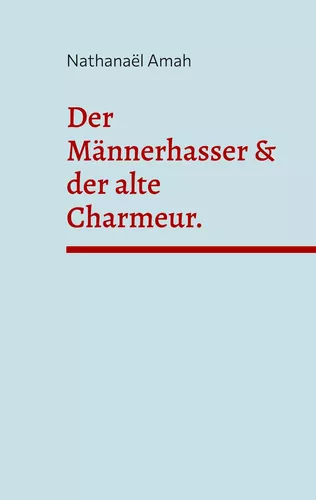 Der Männerhasser & der alte Charmeur.