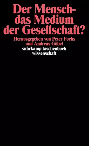 Der Mensch – das Medium der Gesellschaft?