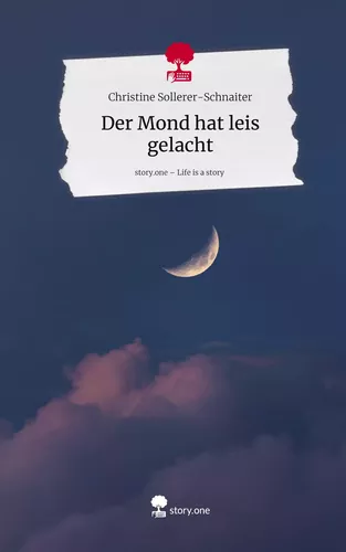 Der Mond hat leis gelacht. Life is a Story - story.one