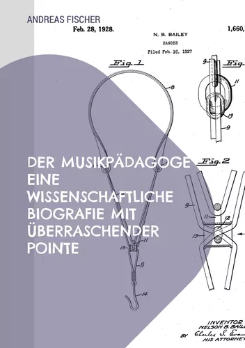 Der Musikpädagoge Eine wissenschaftliche Biografie mit überraschender Pointe