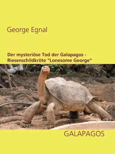 Der mysteriöse Tod der Galapagos-Riesenschildkröte "Lonesome George"