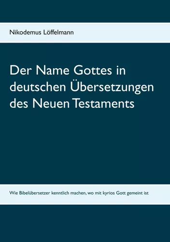Der Name Gottes in deutschen Übersetzungen des Neuen Testaments