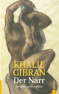Der Narr. Khalil Gibran. Gleichnisse, Parabeln und Gedichte