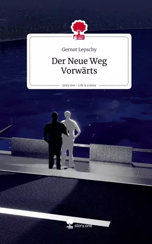 Der Neue Weg Vorwärts. Life is a Story - story.one