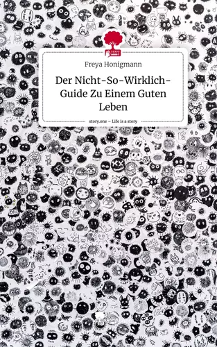 Der Nicht-So-Wirklich-Guide Zu Einem Guten Leben. Life is a Story - story.one