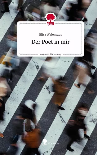 Der Poet in mir. Life is a Story - story.one