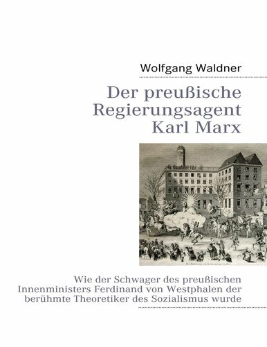 Der preußische Regierungsagent Karl Marx