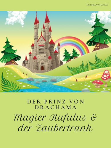 Der Prinz von Drachama - Magier Rufulus & der Zaubertrank