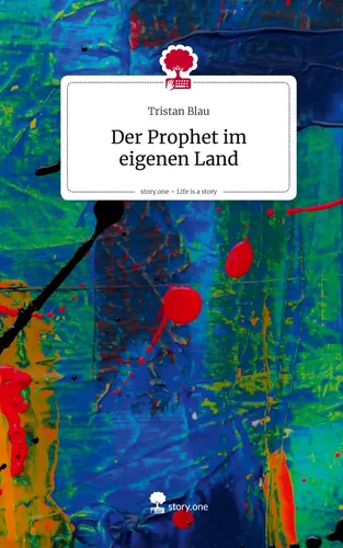 Der Prophet im eigenen Land. Life is a Story - story.one