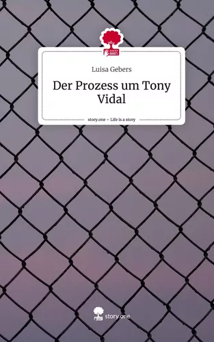 Der Prozess um Tony Vidal. Life is a Story - story.one