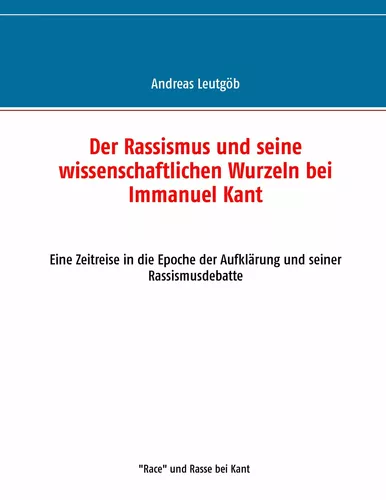 Der Rassismus und seine wissenschaftlichen Wurzeln bei Immanuel Kant