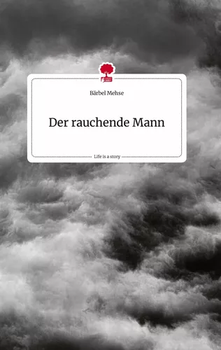 Der rauchende Mann. Life is a Story - story.one