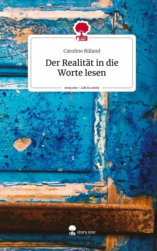 Der Realität in die Worte lesen. Life is a Story - story.one